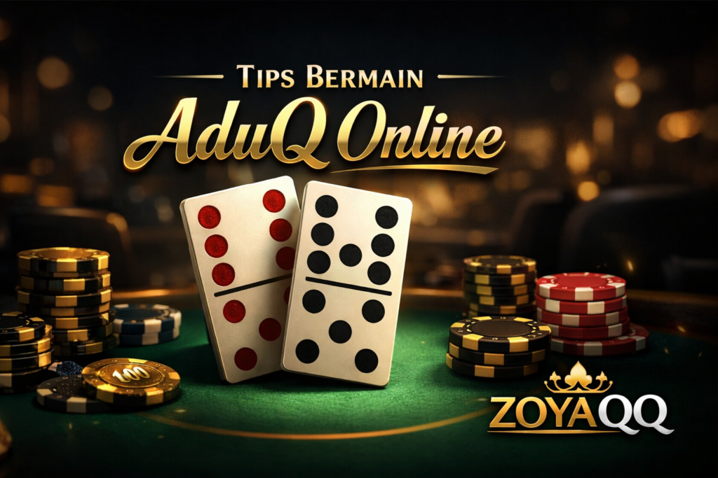 Tips Bermain AduQ ZOYAQQ